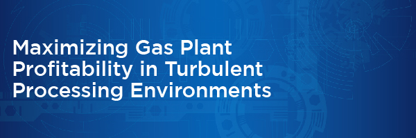 Maximizing Gas Plant Profitability in Turbulent Processing Environments