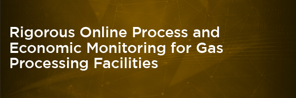 Rigorous Online Process and Economic Monitoring for Gas Processing Facilities