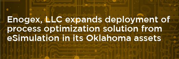 Enogex, LLC expands deployment of process optimization solution from eSimulation in its Oklahoma assets